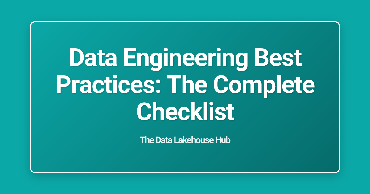 Data Engineering Best Practices: The Complete Checklist