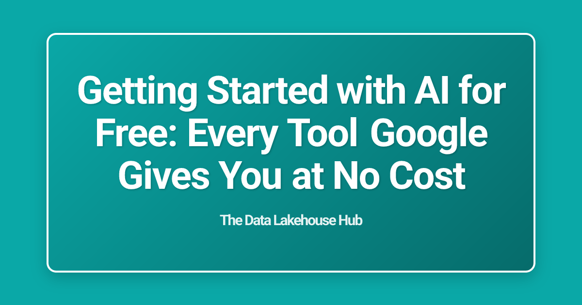 Getting Started with AI for Free: Every Tool Google Gives You at No Cost
