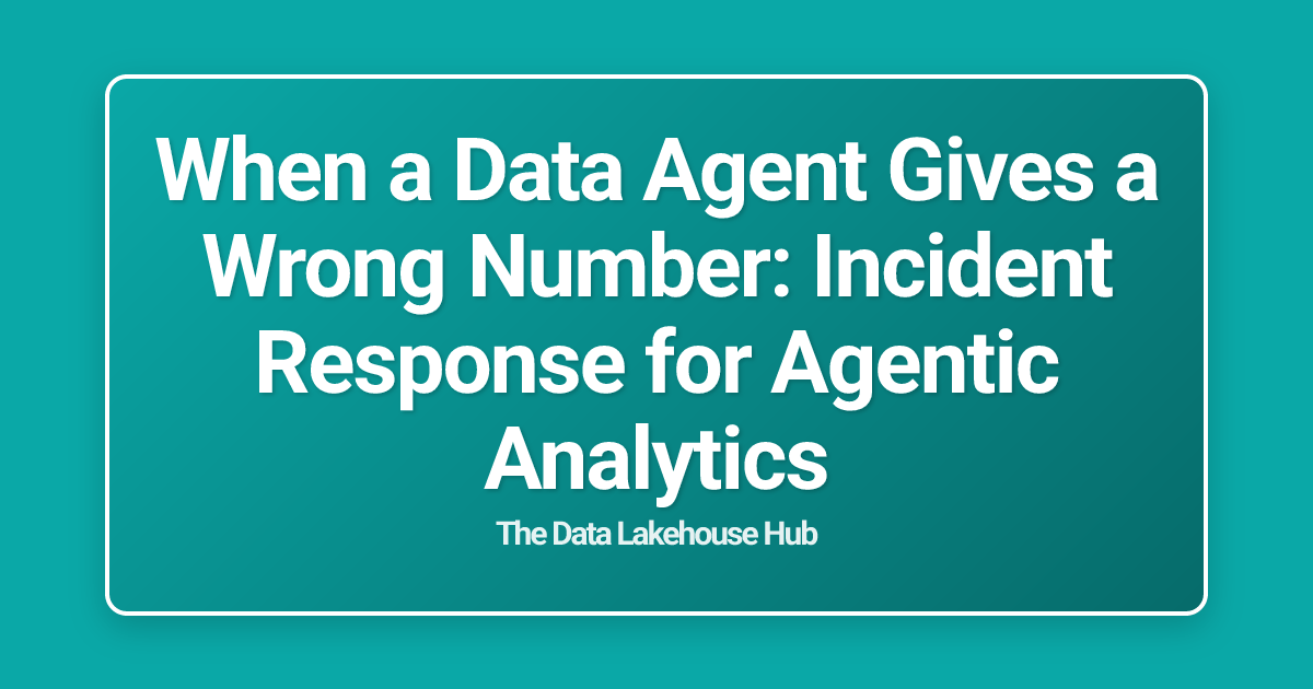 When a Data Agent Gives a Wrong Number: Incident Response for Agentic Analytics