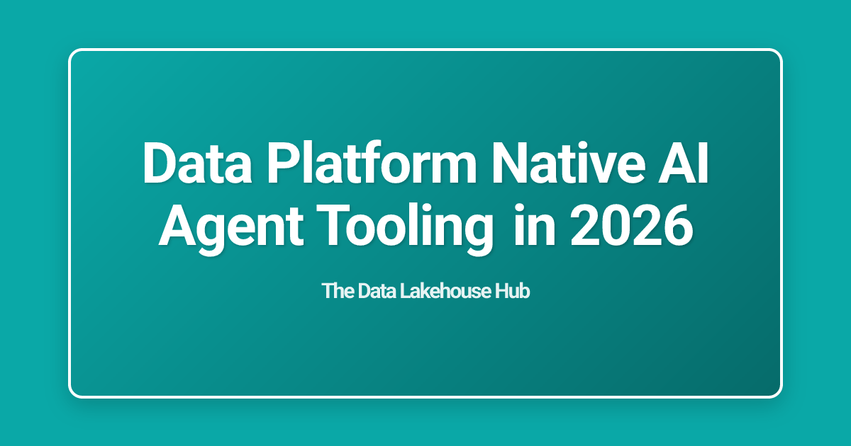 Data Platform Native AI Agent Tooling in 2026