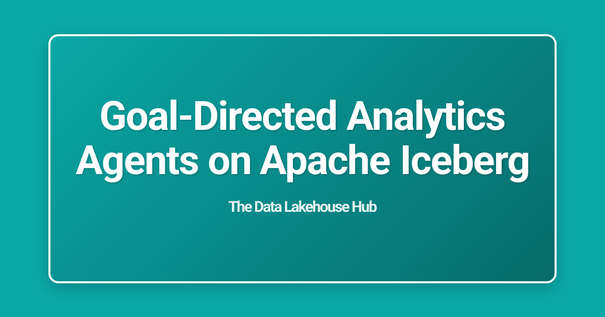 Goal-Directed Analytics Agents on Apache Iceberg